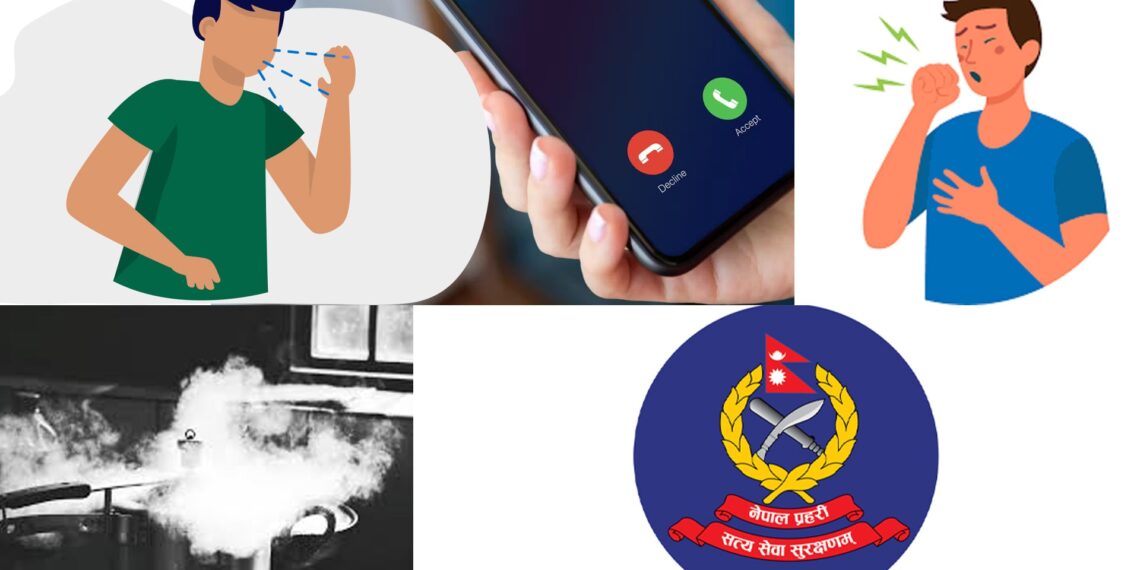 प्रहरी भन्छ– ठूलो आवाजमा नखोक्नु, नखकार्नु, फोनमा विस्तारै बोल्नु